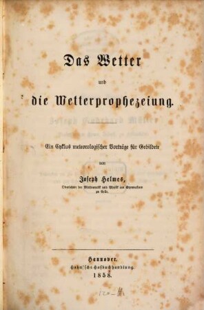 Das Wetter und die Wetterprophezeiung : ein Cyklus meteorologischer Vorträge für Gebildete