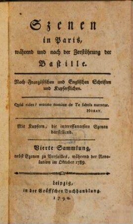 Szenen in Paris, während und nach der Zerstöhrung der Bastille : Nach Französischen und Englischen Schriften und Kupferstichen. Mit Kupfern, die interessantesten Szenen darstellend, 4 : Nebst Szenen zu Versailles, während der Revolution im Oktober 1789