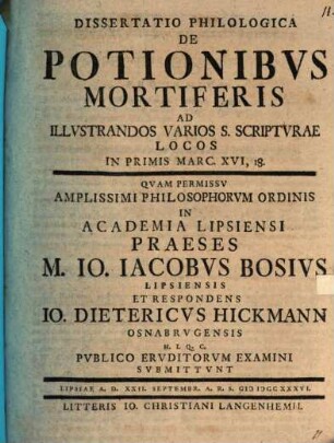 Dissertatio Philologica De Potionibvs Mortiferis : Ad Illvstrandos Varios S. Scriptvrae Locos In Primis Marc. XVI, 18.