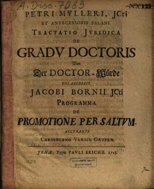 Petri Mulleri, JCti Et Antecessoris Salani Tractatio Juridica De Gradu Doctoris : = Von Der Doctor-Würde