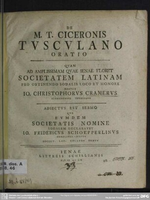 De M.T. Ciceronis Tusculano Oratio Quam Ad Amplissimam Quae Ienae Floret Societatem Latinam Pro Obtinendo Sodalis Loco Et Honore Habuit Jo. Christophorus Cramerus ...