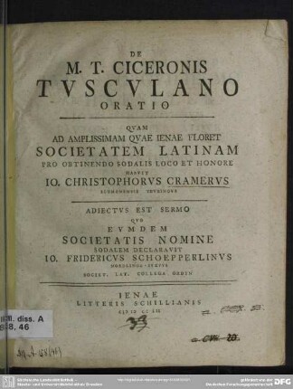 De M.T. Ciceronis Tusculano Oratio Quam Ad Amplissimam Quae Ienae Floret Societatem Latinam Pro Obtinendo Sodalis Loco Et Honore Habuit Jo. Christophorus Cramerus ...