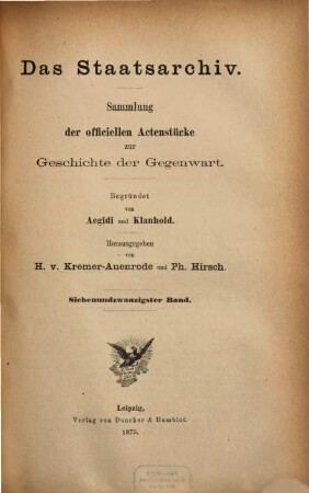 Das Staatsarchiv : Sammlung der offiziellen Aktenstücke zur Geschichte d. Gegenwart, 27. 1875