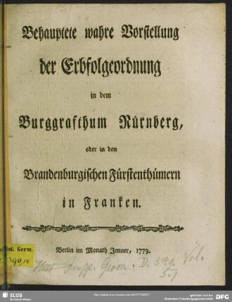 Behauptete wahre Vorstellung der Erbfolgeordnung in dem Burggrafthum Nürnberg, oder in den Brandenburgischen Fürstenthümern in Franken
