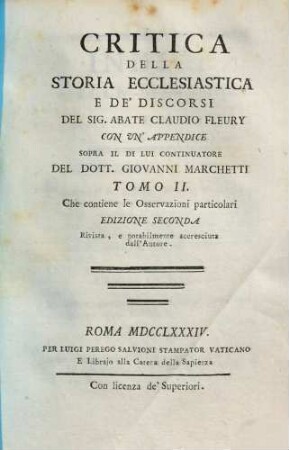 Critica della storia ecclesiastica e de ́discorsi del Sig. Abate Claudio Fleury : con un appendice sopra il di lui continuatore, 2. Che contiene le osservazioni particolari