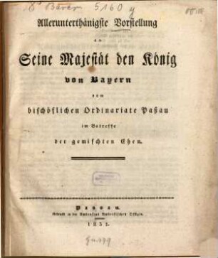 Allerunterthänigste Bitte an Seine Majestät den König von Bayern vom bischöflichen Ordinariate Augsburg im Betreffe der gemischten Ehen