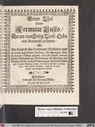Darinn mancherley Trost/ Gebet und Unterricht zu finden: Als: Für Krancke/ für Sterbende/ Betrübte/ und allerhand angefochtene Personen ...