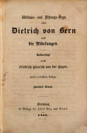 Altdeutsche und Altnordische Helden-Sagen, 2. Wilkina- und Niflunga-Saga oder Dietrich von Bern und die Nibelungen ; 2
