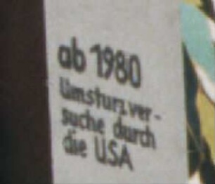 ab 1980 Umsturzver-suche durch die USA