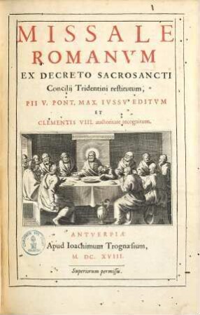 Missale romanum : ex decreto sacrosancti concilii Tridentini restitutum Pii V. Pont. Max. iussu editum et Clementis VIII. auctoritate recognitum