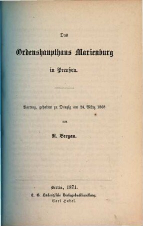 Das Ordenshaupthaus Marienburg in Preußen : Vortrag, gehalten zu Danzig am 24. März 1868