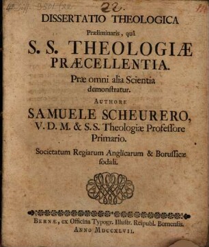Diss. theol. praelim. qua ss. theologiae praecellentia prae omni alia scientia demonstratur