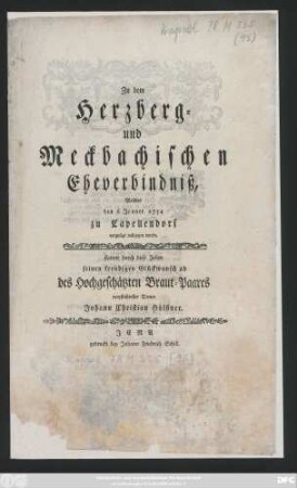 Zu dem Herzberg- und Meckbachischen Eheverbindniß, welches den 6 Jenner 1754 zu Capellendorf vergnügt vollzogen wurde, stattete durch diese Zeilen seinen freudigen Glückwunsch ab