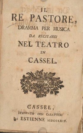 Der im Schäfer verborgene König : ein Singespiel, welches auf dem Theatro in Cassel ist aufgeführet worden