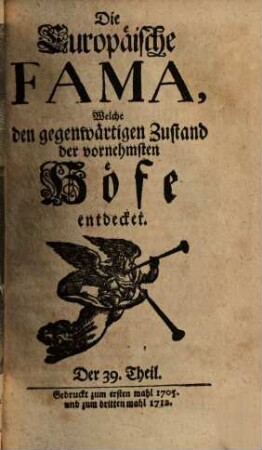 Die europäische Fama, welche den gegenwärtigen Zustand der vornehmsten Höfe entdecket. 39. 1705 (1712)