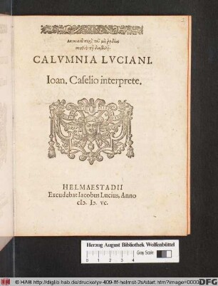 Lukianu peri tu mē raidiōs || pisteuein tē diabolē.|| CALVMNIA LVCIANI.|| Ioan. Caselio interprete.||