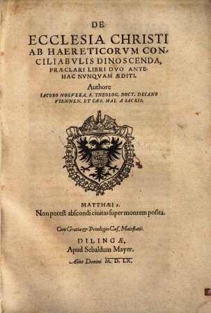 De Ecclesia Christi Ab Haereticorvm Conciliabvlis Dinoscenda : Praeclari Libri Dvo Antehac Nvnqvam Aediti