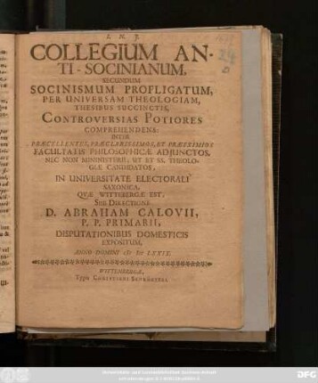 Collegium Anti-Socinianum, Secundum Socinismum Profiligatum, Per Universam Theologiam, Thesibus Succinctis, Controversias Potiores Coprehendens