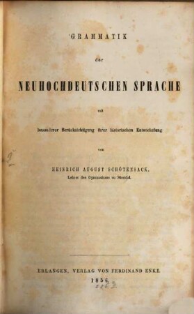 Grammatik der neuhochdeutschen Sprache : mit besonderer Berücksichtigung ihrer historischen Entwickelung