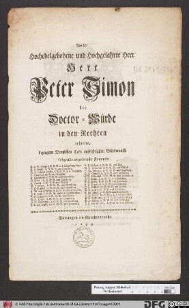Als der Hochedelgebohrne und Hochgelahrte Herr Herr Peter Simon die Doctor-Würde in den Rechten erhielte, bezeugten Demselben ihren aufrichtigsten Glückwunsch folgende ergebenste Freunde