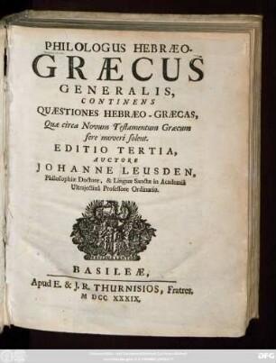 Philologus Hebræo-Græcus Generalis : Continens Quæstiones Hebræo-Græcas, Quæ circa Novum Testamentum Græcum fere moveri solent