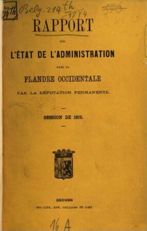 Rapport sur l'état de l'administration dans la Flandre occidentale. 1875 (1874)