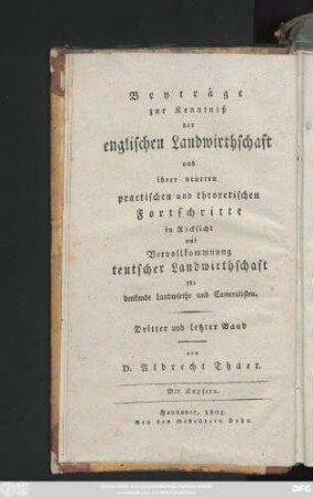 Bd. 3: Einleitung zur Kenntniß der englischen Landwirthschaft und ihrer neueren practischen und theoretischen Fortschritte in Rücksicht auf Vervollkommnung deutscher Landwirthschaft : für denkende Landwirthe und Cameralisten