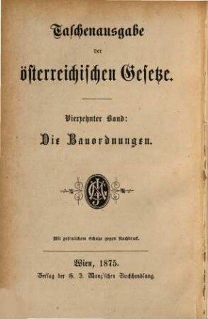 Die Bauordnungen sammt allen darauf bezüglichen Gesetzen und Vorschriften, insbesondere über die Bautaxen, welche seit 2. December 1848 bis Ende Juni 1875 für die im Reichsrathe vertretenen Königreiche und Länder erflossen sind