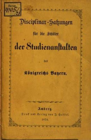 Disciplinar-Satzungen für die Schüler der Studien-Anstalten des Königreichs Bayern