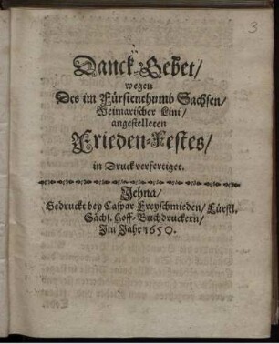 Danck-Gebet/ wegen Des im Fürstenthumb Sachsen/ Weimarischer Lini/ angestelleten Frieden-Festes/ in Druck verfertiget