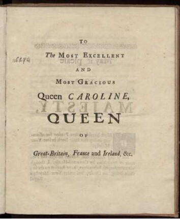To the Most Excellent and Most Gracious Queen Caroline, Queen of Great-Britain, France and Ireland, &.