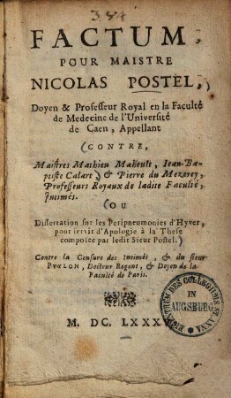 Factum pour maistre Nicolas Postel ... contre maistres Mathieu Maheult, Jean Bapt. Calart ... ou dissertation sur les Peripneumonies d'Hyver ...