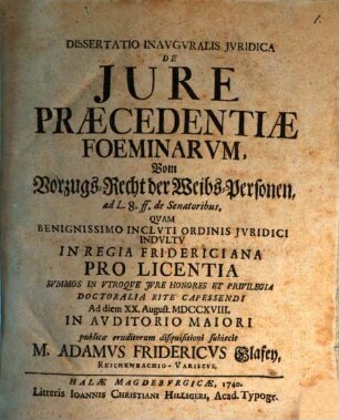 Dissertatio inauguralis iuridica de iure praecedentiae foeminarum, vom Vorzugs-Recht der Weibs-Personen : ad L. 8. ff. de senatoribus