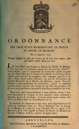 Ordonnance Des Trois Etats Representant Le Peuple Du Duche' De Brabant, Du 22 Janvier 1790. Portant défense d'faire des recrues ou de lever des troupes, sans permission desdits Etats par écrits