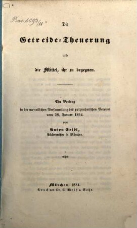 Die Getreide-Theuerung und die Mittel, ihr zu begegnen : ein Vortrag in der monatlichen Versammlung des polytechnischen Vereins vom 28. Jan. 1854