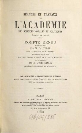 Séances et travaux de l'Académie des Sciences Morales et Politiques. 134 = A. 50. 1890