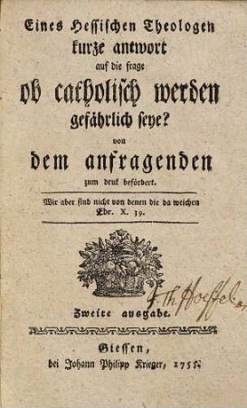 Eines Hessischen Theologen kurze Antwort auf die Frage: ob catholisch werden gefährlich seye?