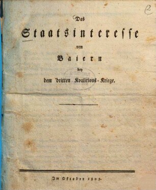 Das Staatsinteresse von Baiern bey dem dritten Koalitions-Kriege