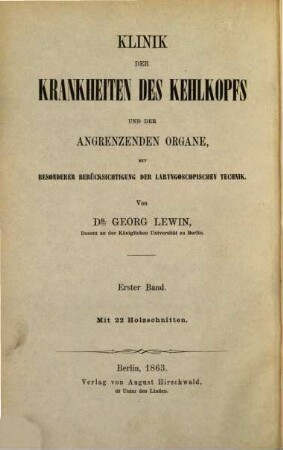 Klinik der Krankheiten des Kehlkopfes und der angrenzenden Organe, mit besonderer Berücksichtigung der laryngoscopischen Technik, I
