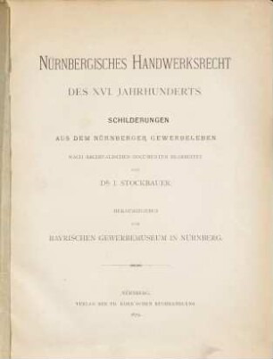 Nürnbergisches Handwerksrecht des XVI. Jahrhunderts : Schilderungen aus dem Nürnberger Gewerbeleben