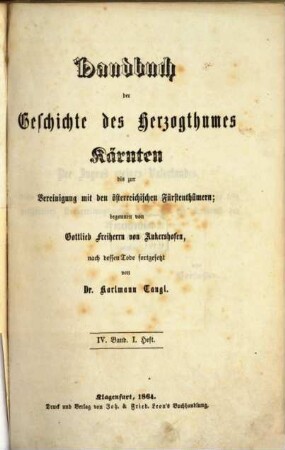 Handbuch der Geschichte des Herzogthumes Kärnten. [1,]4,1, Bis zur Vereinigung mit den österreichischen Fürstenthümern; im Mittelalter bis zur Vereinigung mit den österreichischen Fürstenthümern