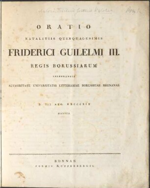 Oratio Natalitiis Quinquagesimis Friderici Guilelmi III., Regis Borussiarum, Celebrandis Auctoritate Universitatis Litterariae Borussicae Rhenanae, D. III. M. Aug. A. MDCCCXIX