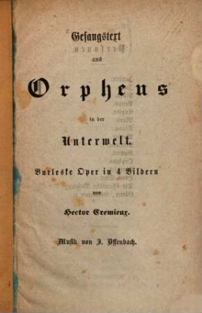 Gesangstext aus Orpheus in der Unterwelt : Burleske Oper in 4 Bildern, v. Hector Cremieux. Musik von J. Offenbach