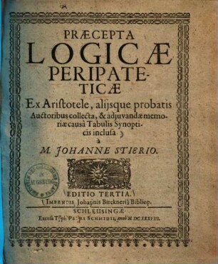Praecepta logicae peripateticae : ex Aristotele, aliisque probatis auctoribus collecta, & adjuvandae memoriae causa tabulis synopticis inclusa