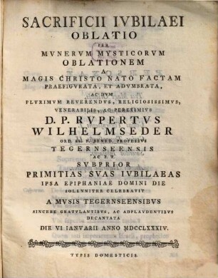 Sacrificii iubilaei oblatio : ... Decantata Die VI Ianvarii Anno MDCCLXXXVI