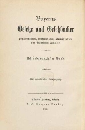 Bayerns Gesetze und Gesetzbücher privatrechtlichen, strafrechtlichen, administrativen und finanziellen Inhaltes, 28. 1892