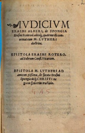 Ivdicivm Erasmi Alberi, de Spongia Erasmi Roterod. adeoq[ue], quatenus illi conueniat cum M. Lvtheri doctrina