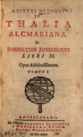 Opus absolutissimum. 1. Thalia Alcmariana et poematum iuvenilium libri II. - 492 S.
