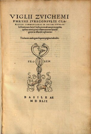 Commentaria In Decem Titvlos Institutionum Iuris Ciuilis : recens ab autore recognita, quibus omnia penè testamentorum Iura eleganter ac dilucide explicantur
