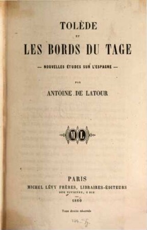Tolède et les bords du Tage - nouvelles études sur l'Espagne - par Antoine de Latour